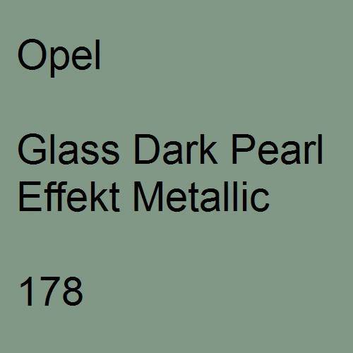 Opel, Glass Dark Pearl Effekt Metallic, 178.